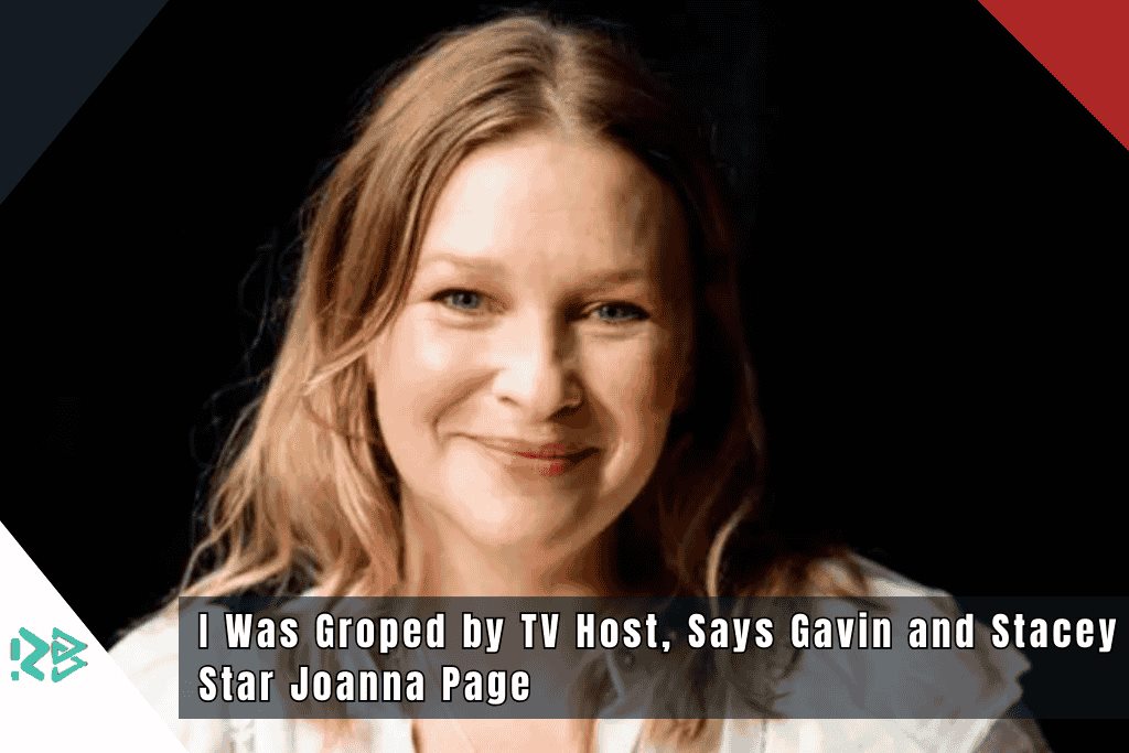 I Was Groped by TV Host, Says Gavin and Stacey Star Joanna Page I-Was-Groped-by-TV-Host-Says-Gavin-and-Stacey-Star-Joanna-Page