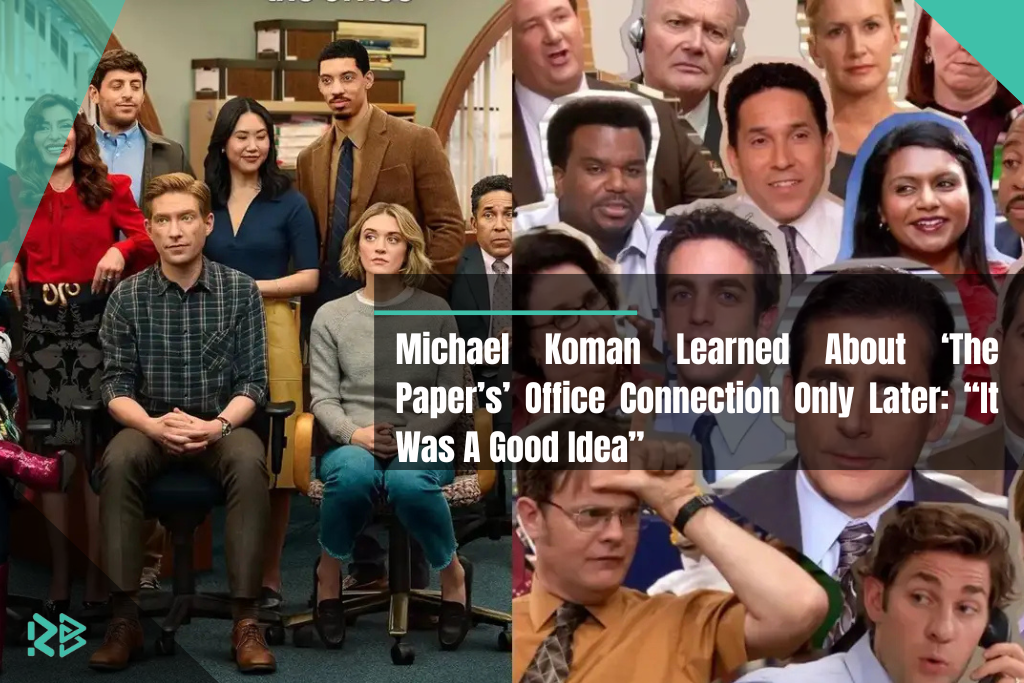 Michael Koman Learned About ‘The Paper’s’ Office Connection Only Later: “It Was A Good Idea” Michael Koman Learned About ‘The Paper’s’ Office Connection Only Later: “It Was A Good Idea”