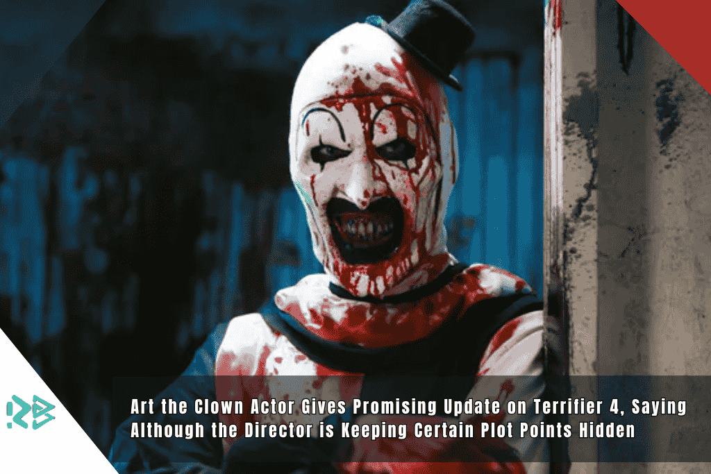 Art the Clown Actor Gives Promising Update on Terrifier 4, Saying Although the Director is Keeping Certain Plot Points Hidden, the Ending is “Batsh** Insane” Art-the-Clown-Actor-Gives-Promising-Update-on-Terrifier-4-Saying-Although-the-Director-is-Keeping-Certain-Plot-Points-Hidden-the-Ending-is-Batsh-Insane
