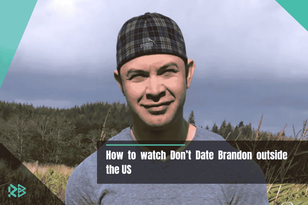 How to watch Don’t Date Brandon outside the US How-to-watch-Dont-Date-Brandon-outside-the-US