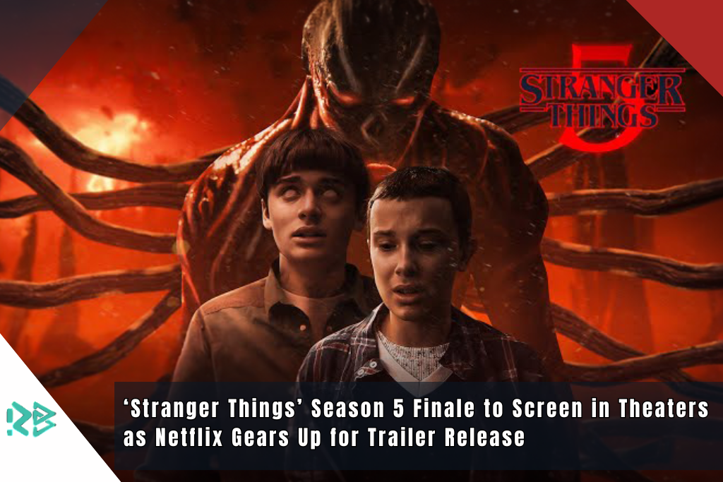‘Stranger Things’ Season 5 Finale to Screen in Theaters as Netflix Gears Up for Trailer Release ‘Stranger Things’ Season 5 Finale to Screen in Theaters as Netflix Gears Up for Trailer Release