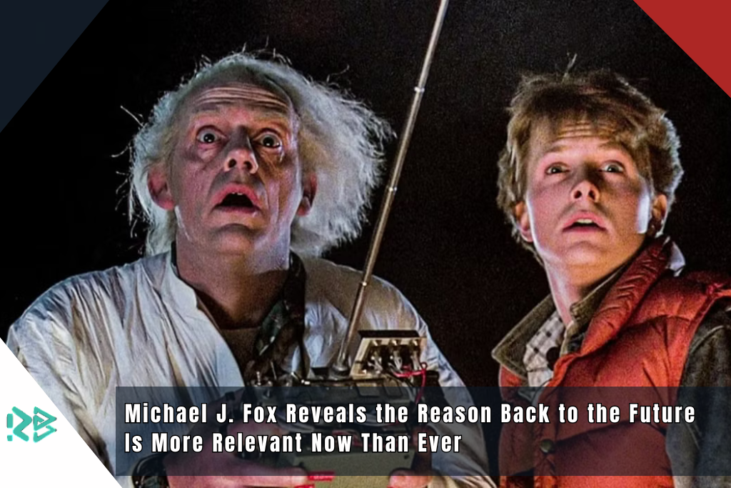 Michael J. Fox Reveals the Reason Back to the Future Is More Relevant Now Than Ever Michael J. Fox Reveals the Reason Back to the Future Is More Relevant Now Than Ever