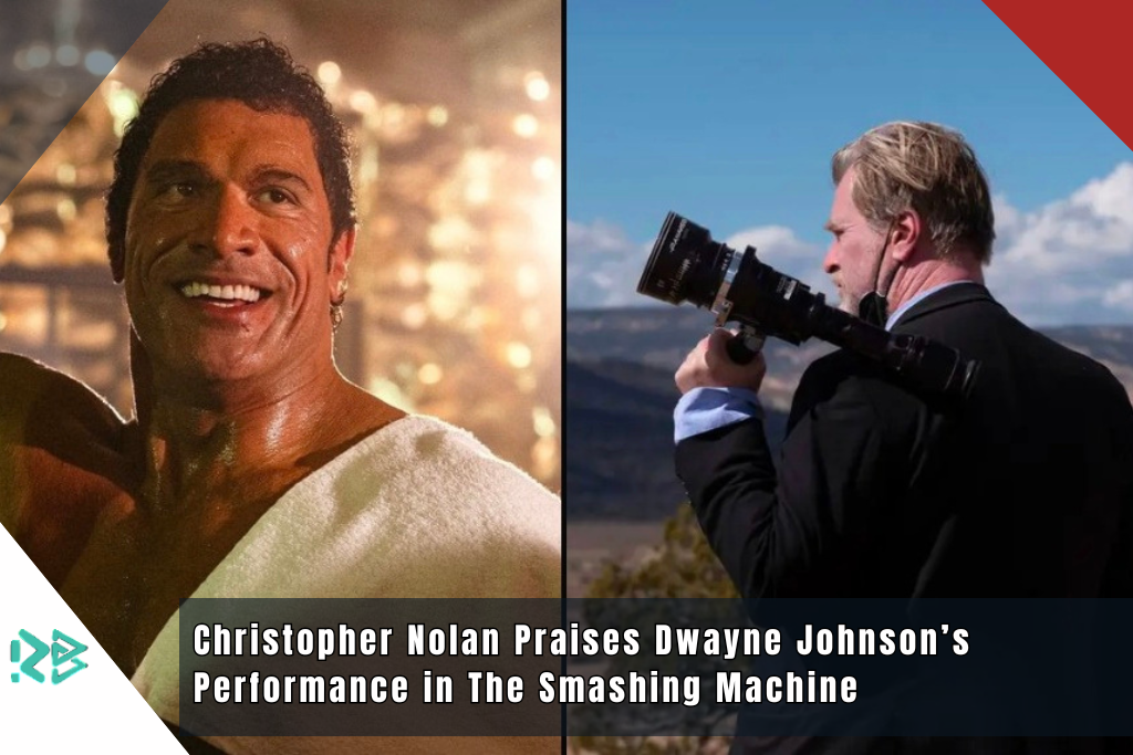 Christopher Nolan Praises Dwayne Johnson’s Performance in The Smashing Machine Christopher Nolan Praises Dwayne Johnson’s Performance in The Smashing Machine