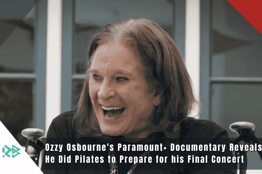 Ozzy Osbourne’s Paramount+ Documentary Reveals He Did Pilates to Prepare for his Final Concert: ‘All I can Say is I’m Working my Balls Off to get Myself Ready’ Ozzy-Osbournes-Paramount-plus-Documentary-Reveals-He-Did-Pilate-to-Prepare-for-his-Final-Concert-All-I-can-Say-is-Im-Working-my-Balls-Off-to-get-Myself-Ready