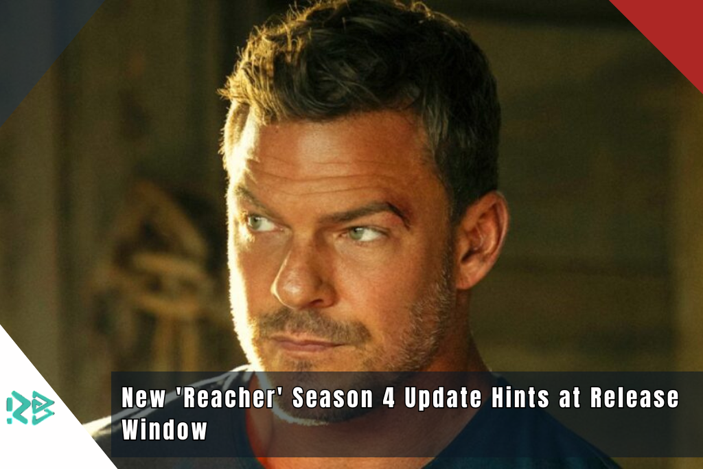 New ‘Reacher’ Season 4 Update Hints at Release Window New 'Reacher' Season 4 Update Hints at Release Window